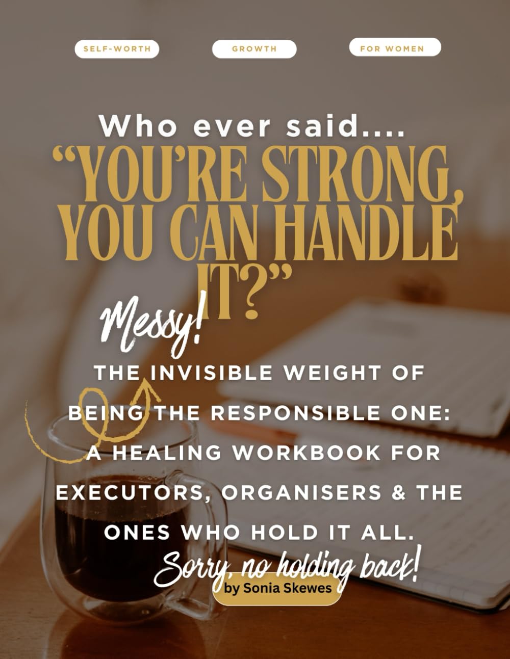 Who Ever Said… "You’re Strong, You Can Handle It?": The Invisible Weight of Being the Responsible One: A Healing Workbook for Executors, Organisers &... A Space to Pause and Come Home to Yourself.) baixar o livro de graça