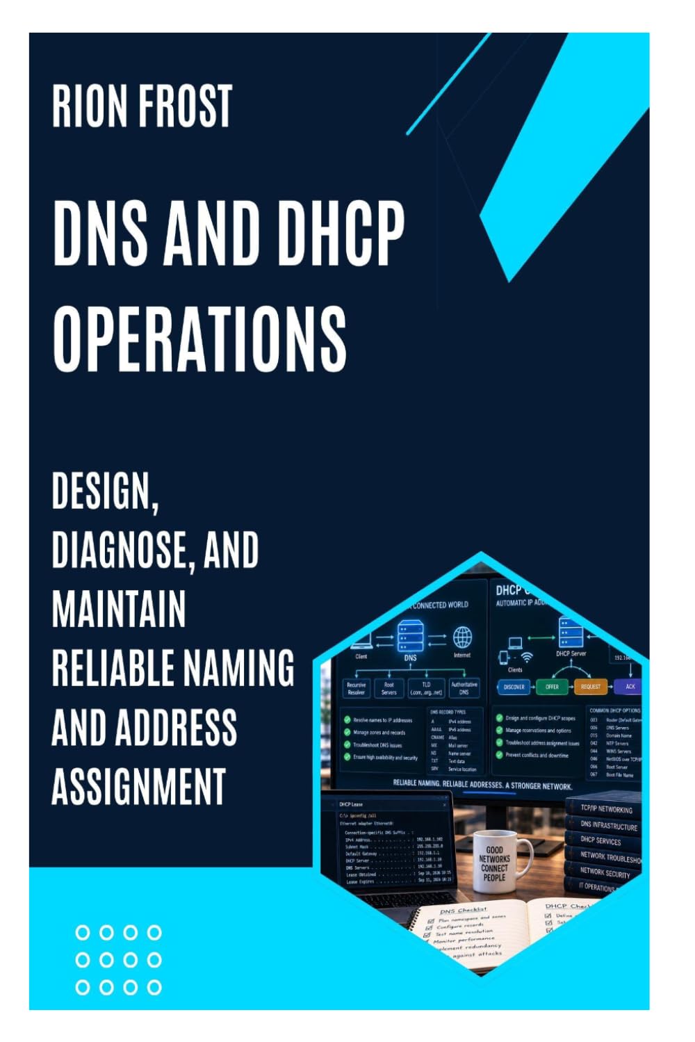ler totalmente DNS and DHCP Operations: Design, Diagnose, and Maintain Reliable Naming and Address Assignment