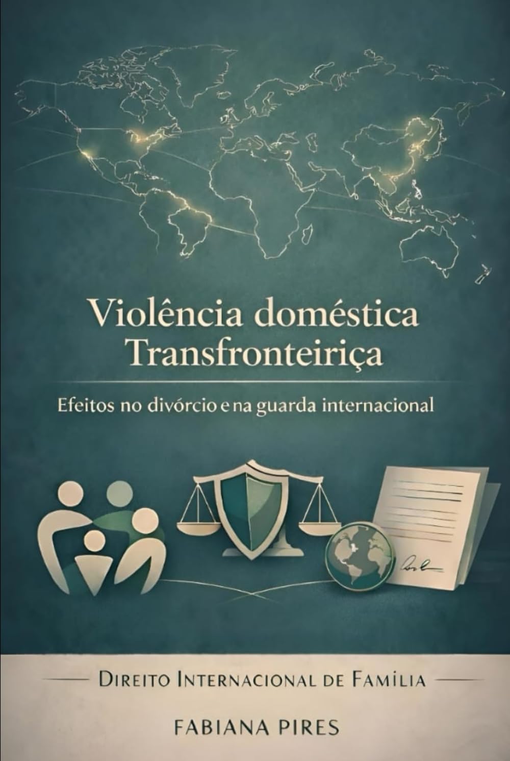 VIOLÊNCIA DOMÉSTICA TRANSFRONTEIRIÇA: Efeitos no Divórcio e na Guarda internacional (Portuguese Edition) baixar livro de graça
