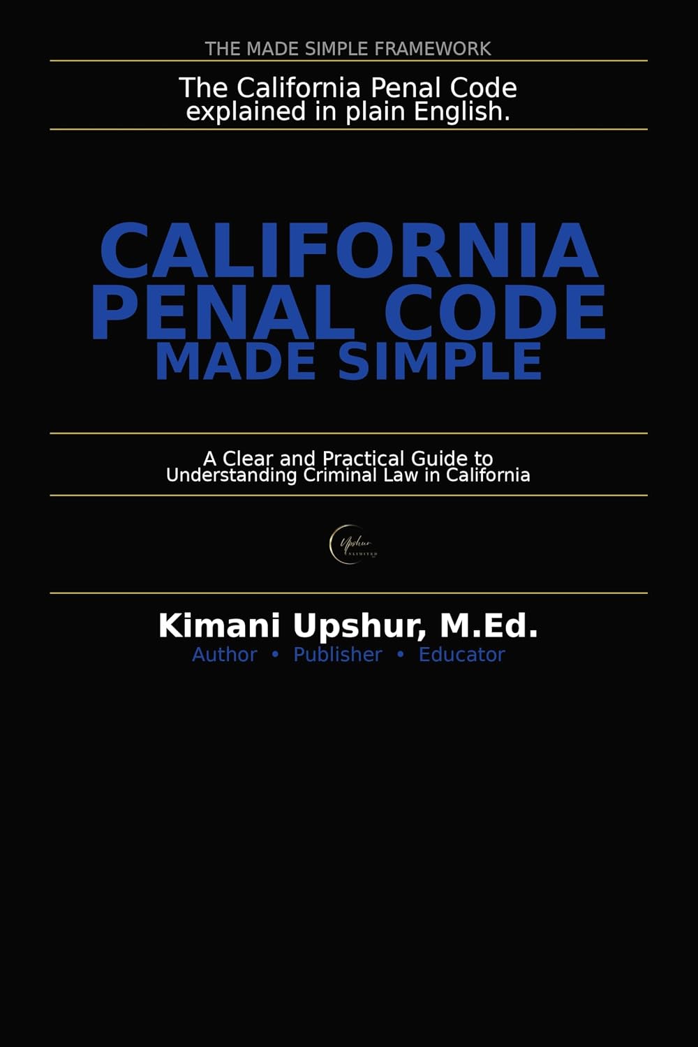 capítulo por capítulo baixar California Penal Code Made Simple: A Clear and Practical Guide to Understanding Criminal Law in California (The Made Simple Framework: Clear thinking for complex systems.) (English Edition)