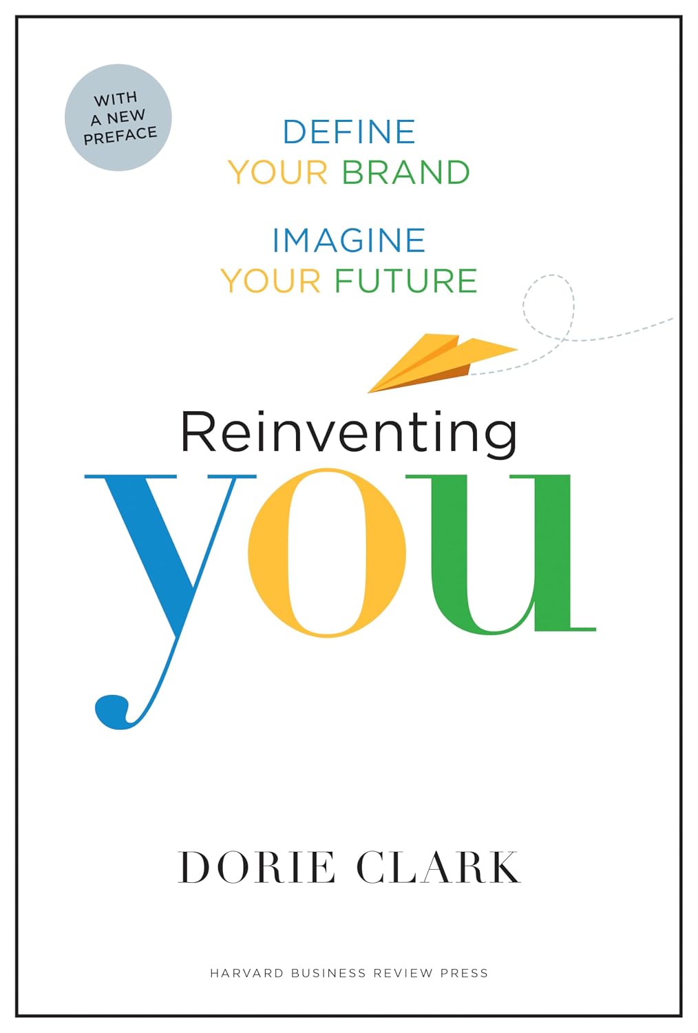 Reinventing You: Define Your Brand, Imagine Your Future