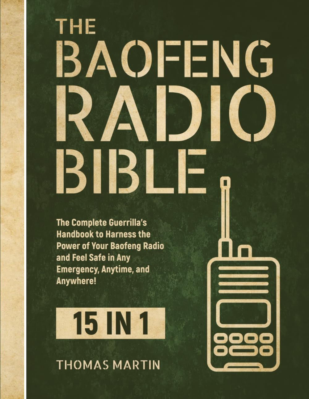 The Baofeng Radio Bible: 15 in 1: The Complete Guerrilla’s Handbook to Harness the Power of Your Baofeng Radio and Feel Safe in Any Emergency, Anytime, and Anywhere! baixar livro de graça