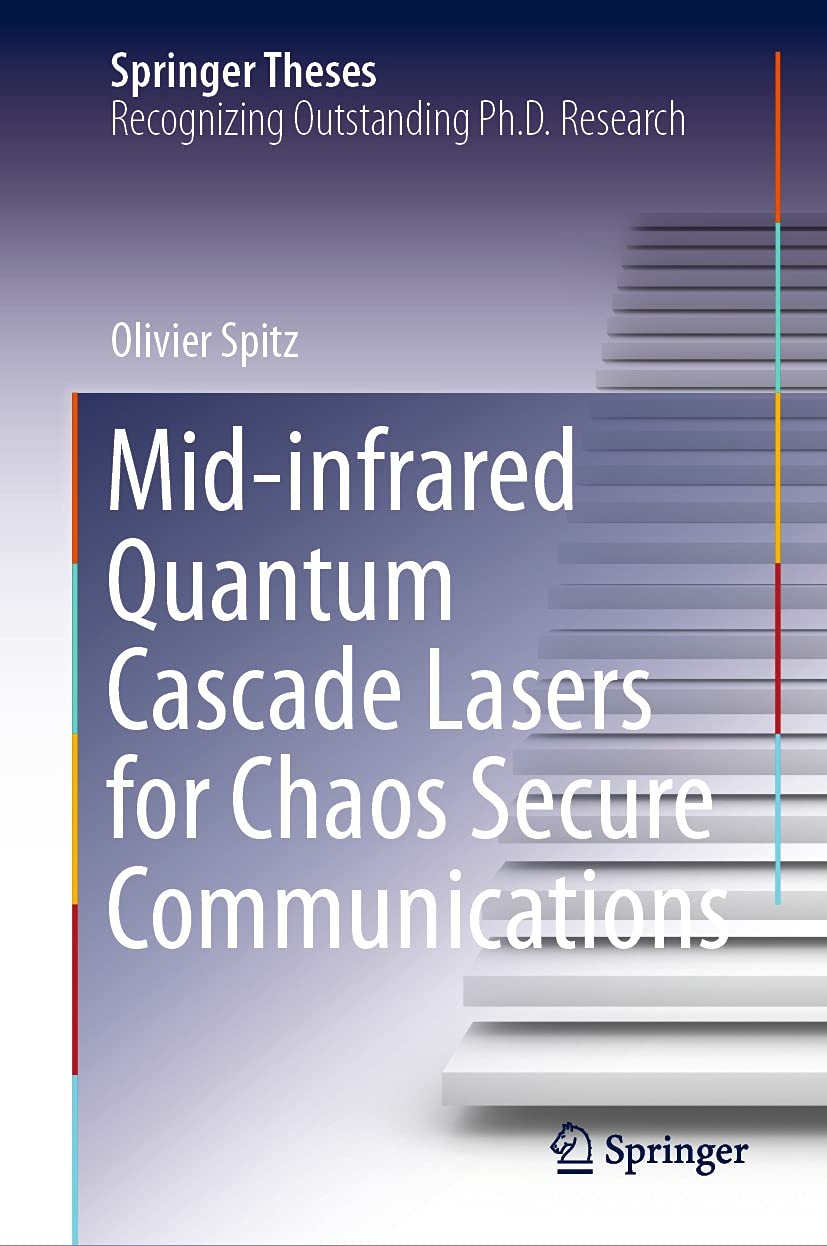 Mid-infrared Quantum Cascade Lasers for Chaos Secure Communications (Springer Theses) (English Edition)