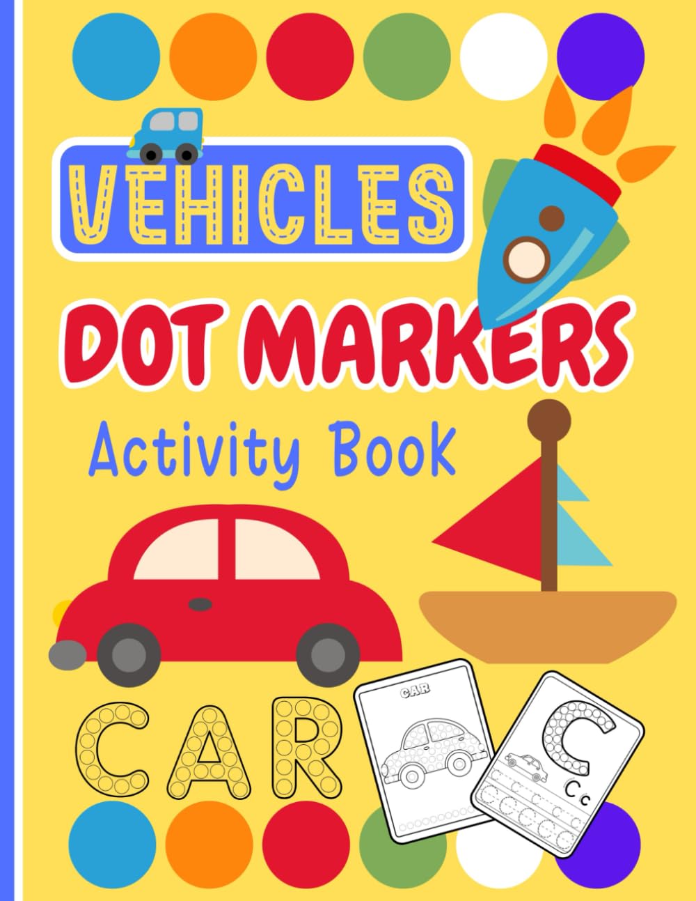 Dot Markers Activity book Vehicles and Alphabet, Dot Coloring book for Toddlers, Kindergarten A-Z Tracing workbook about Car, Trucks and other... police car, rocket, school bus, tractor baixar livro de graça