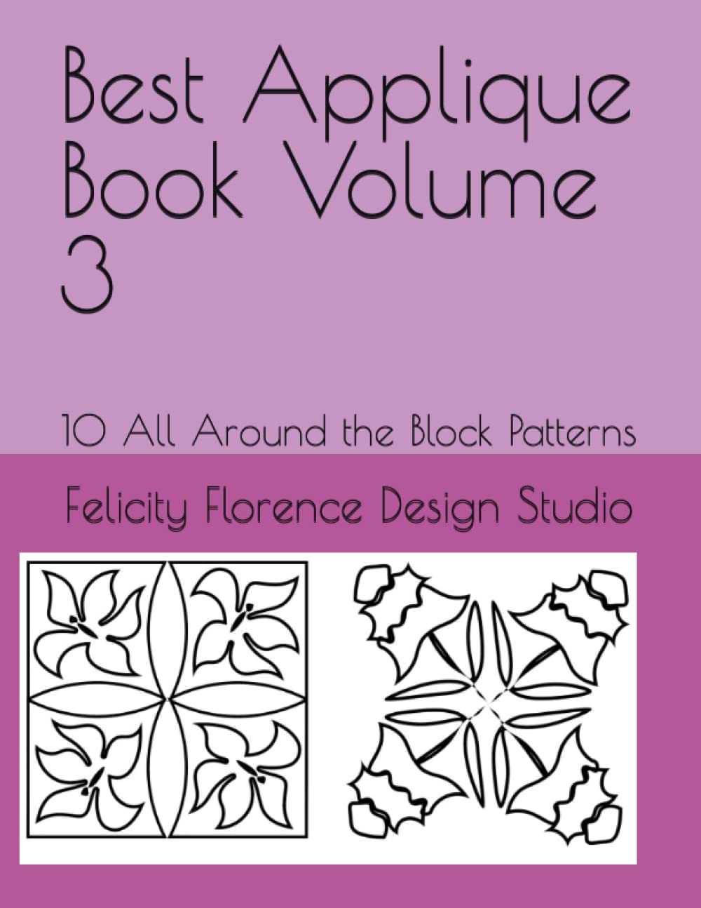 Best Applique Book Volume 3: 10 All Around the Block Patterns baixar o livro de graça