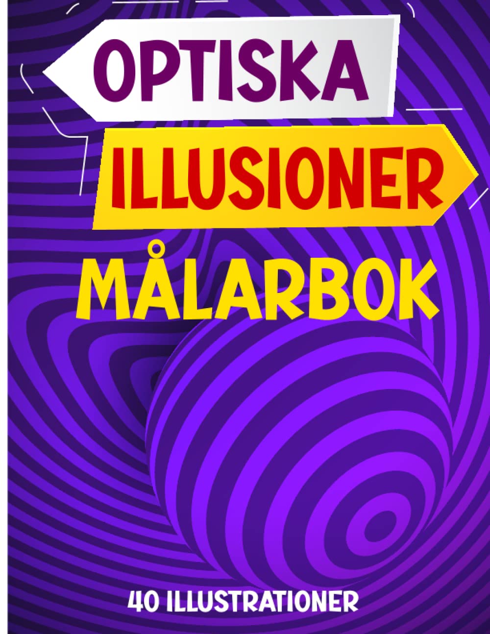 Optiska Illusioner Målarbok: Avslappning och stresslindring med fantastiska konst visuella illusioner, 40 illustrationer färgsidor för tonåringar och vuxna. baixar o livro de graça