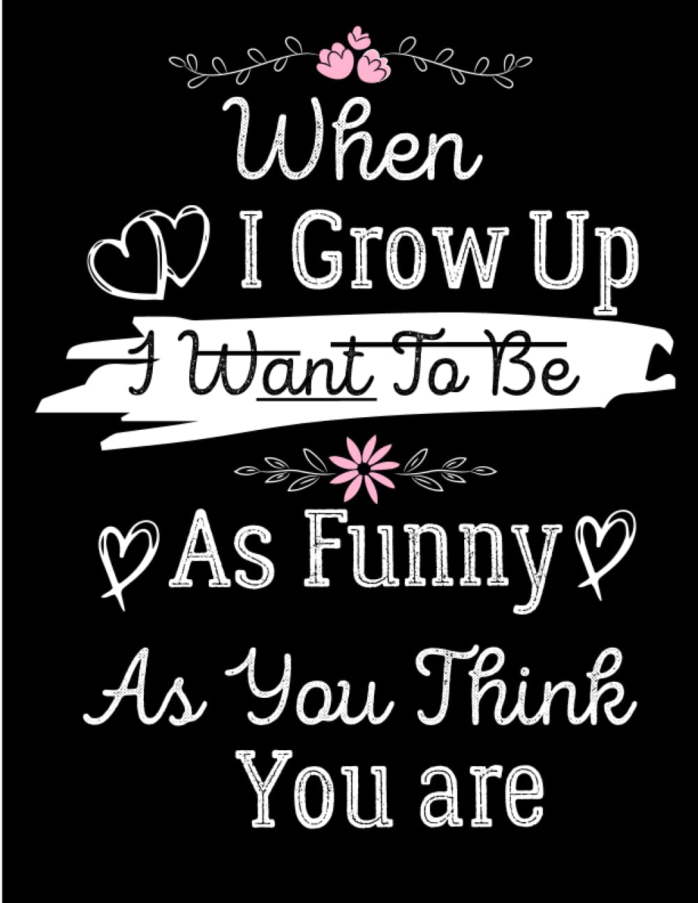 Mothers Day Gifts: WHEN I GROW UP, I WANT TO BE AS FUNNY AS YOU THINK YOU ARE, gifts for mom, from Daughter, from Son: Unique birthday gifts for... from Daughter, husband, son, Lined Notebook baixar o livro de graça