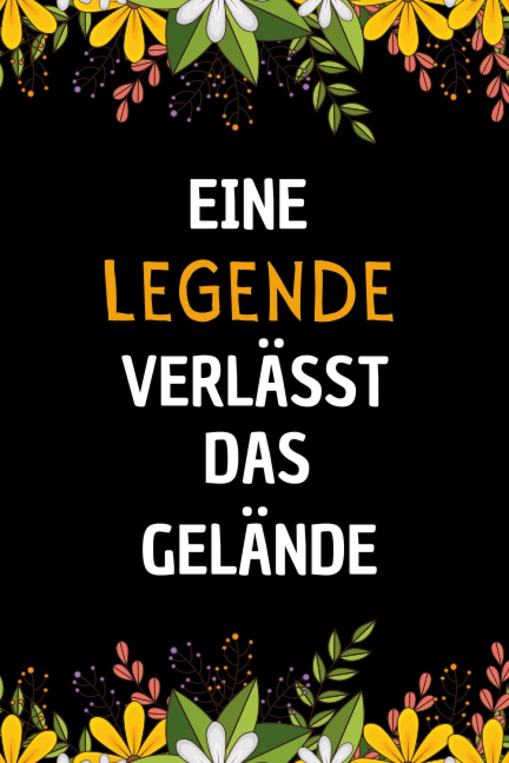 Eine Legende Verlässt Das Gelände: Abschiedsgeschenk kollegen | Perfekt für Notizen, Zum Aufschreiben Von Gedanken, Als Tagebuch oder Agenda | Witzige.., Jubiläum oder Geburtstag (German Edition) baixar o livro de graça