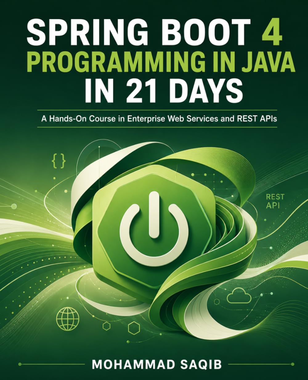 Spring Boot 4 Programming in Java in 21 Days: A Hands-On Course in Enterprise Web Services and REST APIs (Learn Programming in 21 Days) baixar livro de graça
