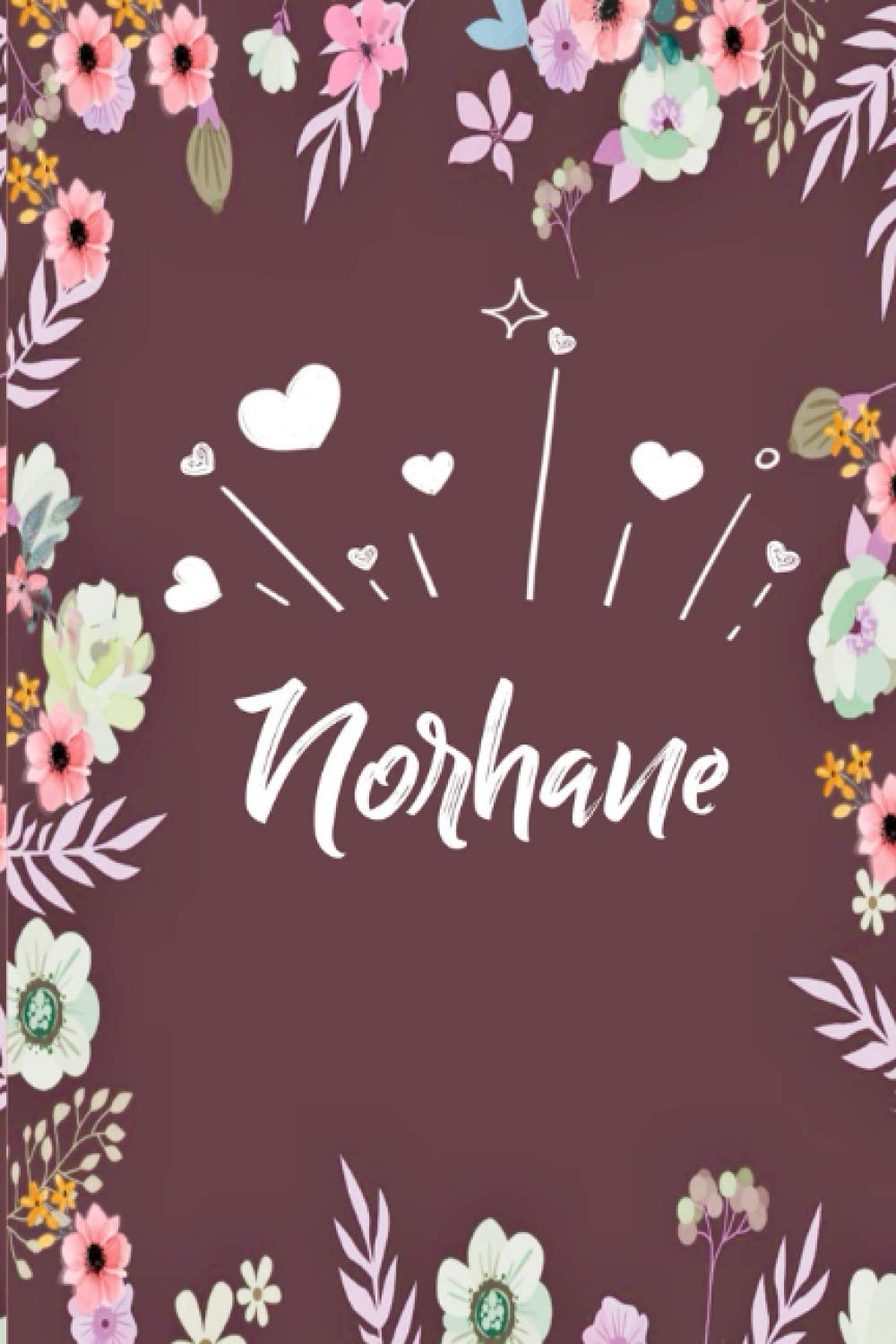 ler totalmente Norhane: Carnet de notes 6x9 pouces | Prénom personnalisé Norhane | Cadeau d'anniversaire,noël, maman, sœur,: floral | 120 pages lignée. (French Edition)