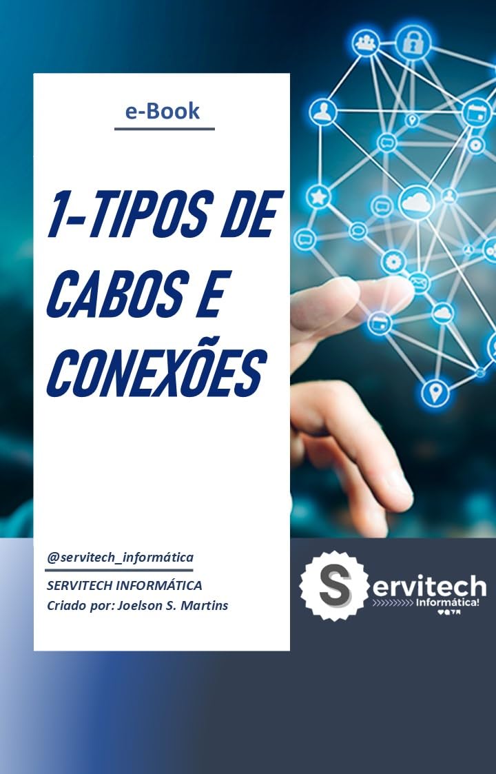TIPOS DE CABOS E CONEXÕES: SERVITECH SERVINDO-LHE COM TECNOLOGIA (TECNOLOGIA E CONHECIMENTO Livro 1) baixar livro de graça