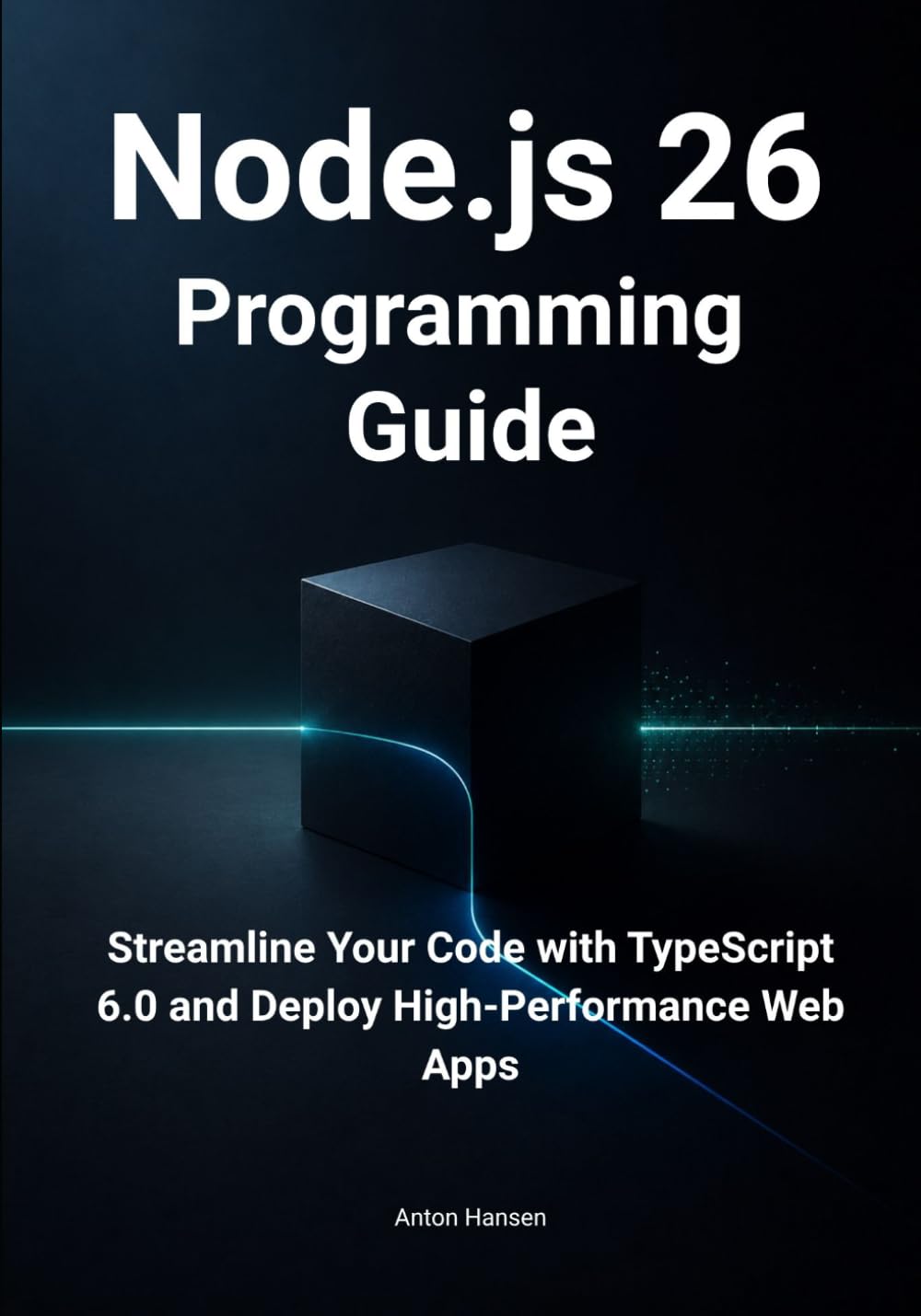 Node.js 26 Programming Guide: Streamline Your Code with TypeScript 6.0, Simplify Time Management, and Deploy High-Performance Web Apps baixar o livro de graça
