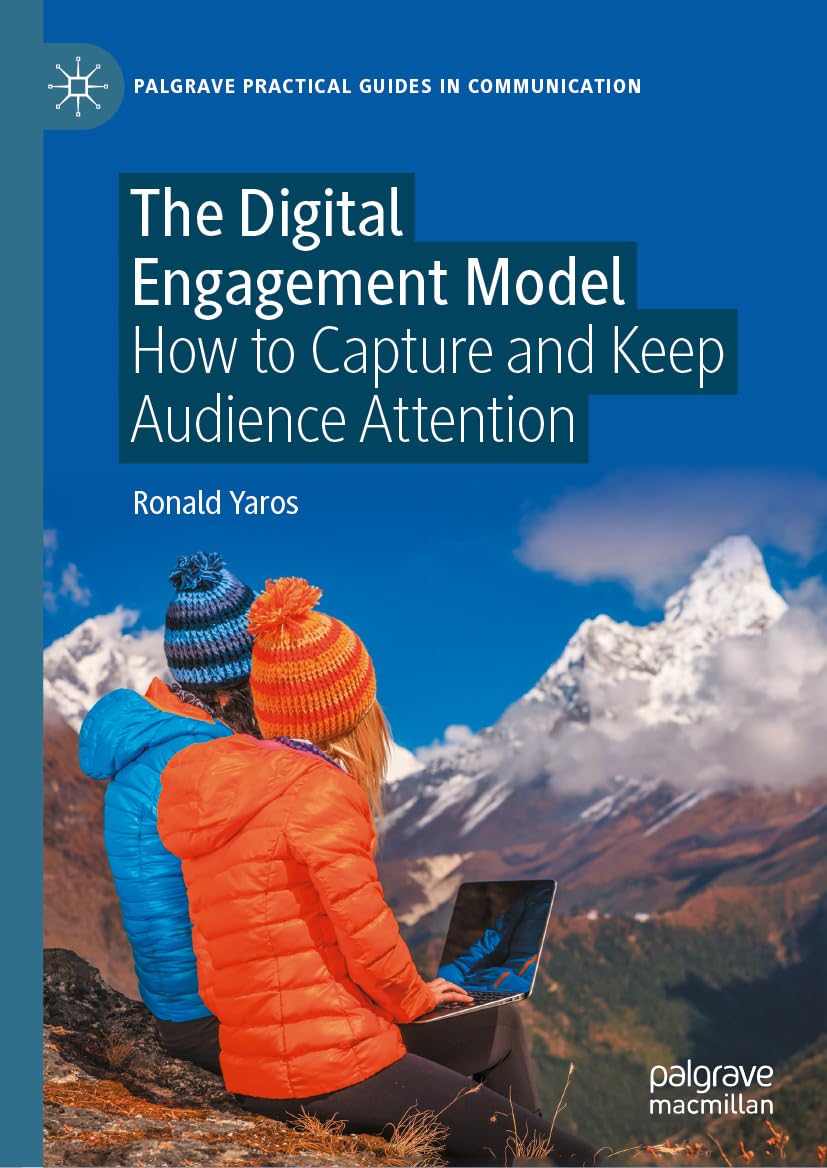 ler totalmente The Digital Engagement Model: How to Capture and Keep Audience Attention (Palgrave Practical Guides in Communication) (English Edition)