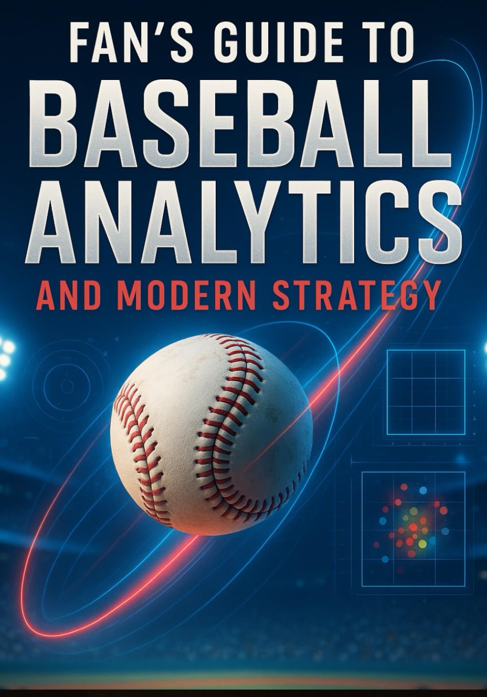 capítulo por capítulo baixar Fan’s Guide to Baseball Analytics and Modern Strategy: How to Interpret Today’s Data, Predict Outcomes, and Improve Your Game Knowledge