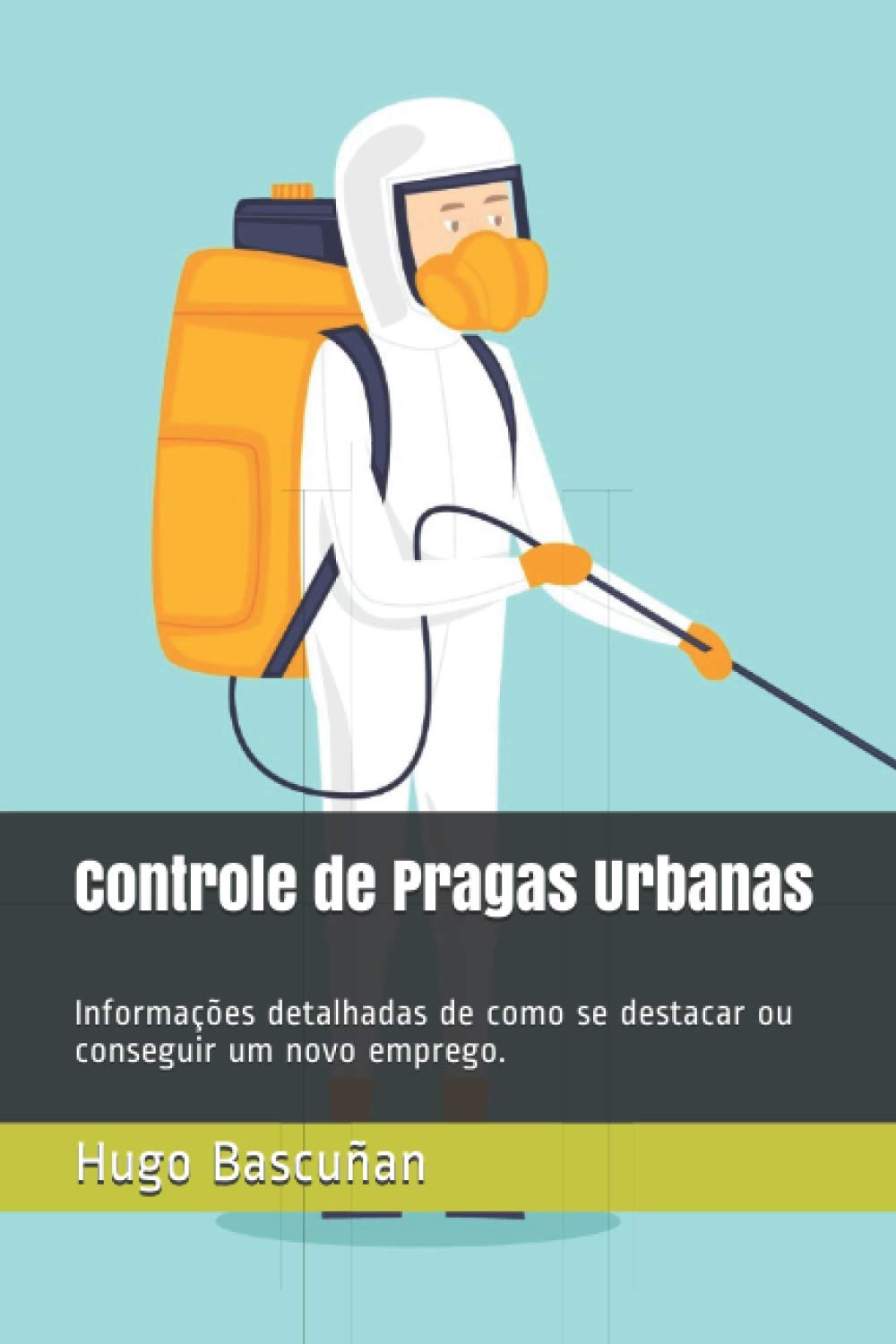 Controle de Pragas Urbanas: Informações detalhadas de como se destacar ou conseguir um novo emprego. baixar livro de graça
