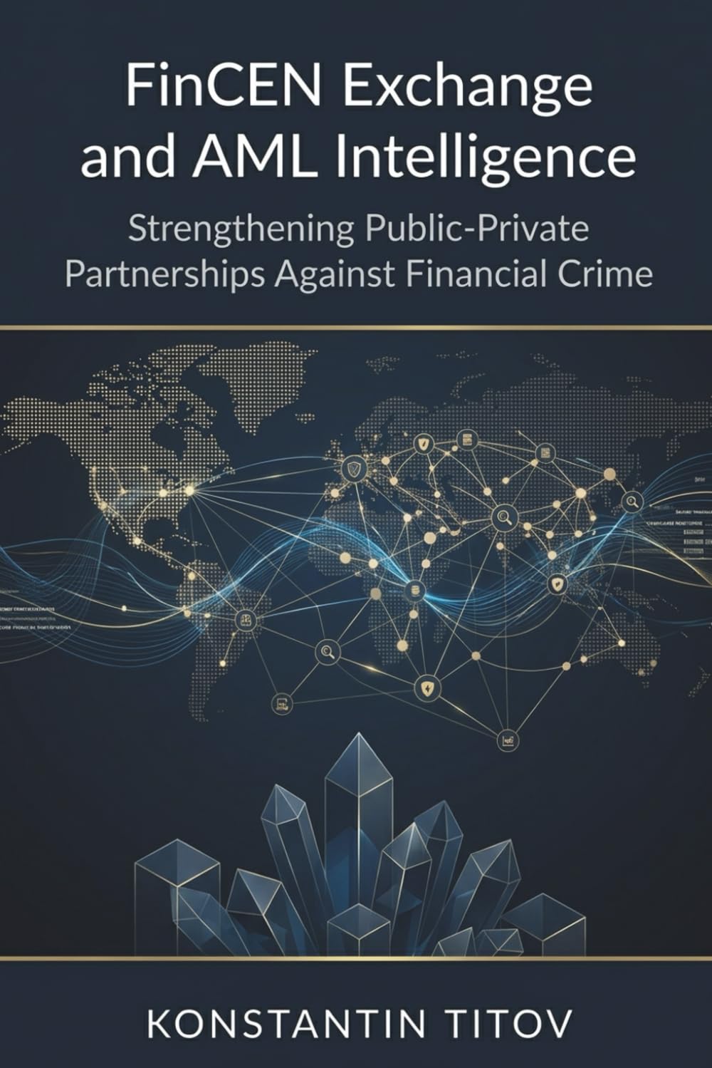 FinCEN Exchange and AML Intelligence: Strengthening Public-Private Partnerships Against Financial Crime: 4 baixar livro de graça