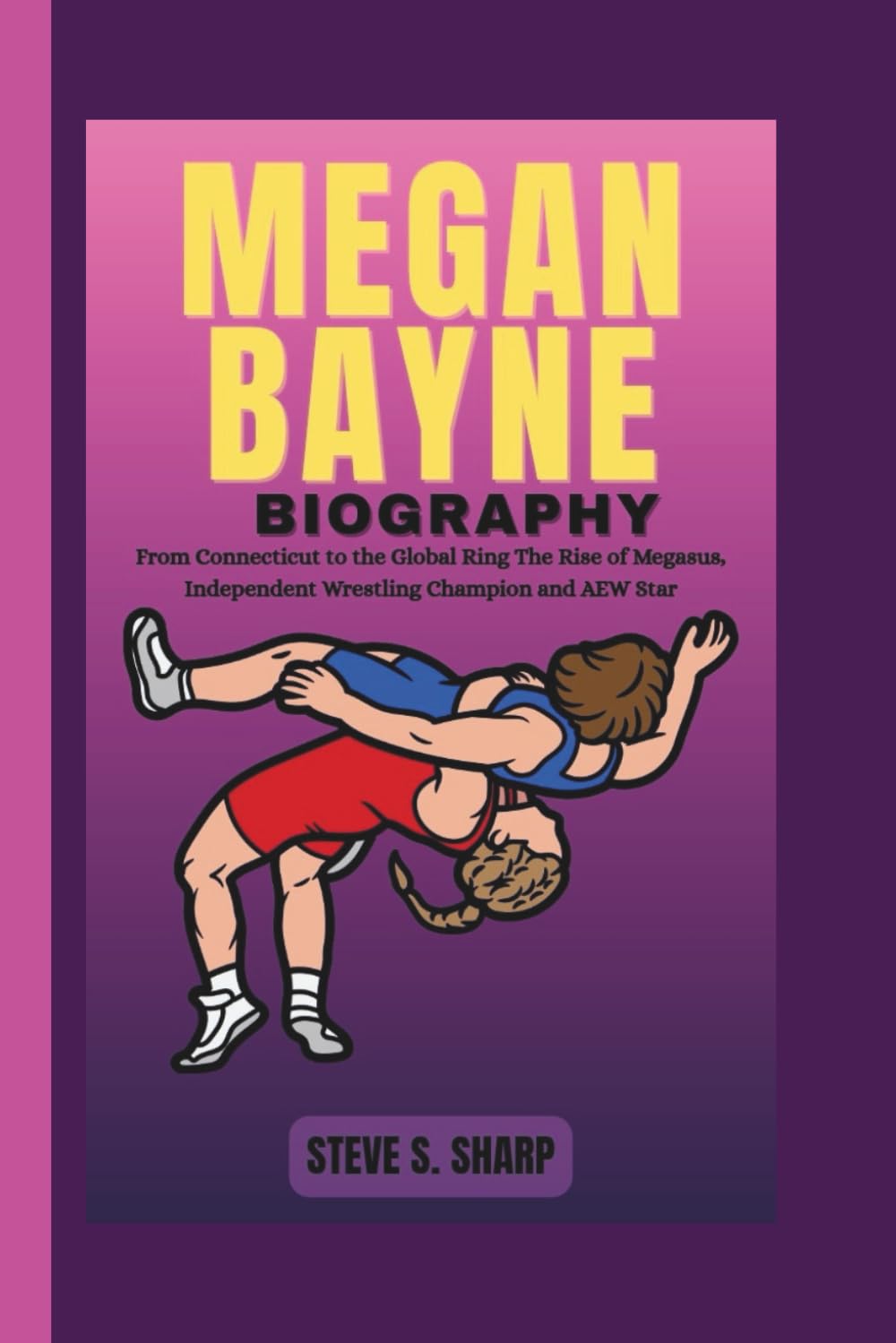 MEGAN BAYNE BIOGRAPHY: From Connecticut to the Global Ring The Rise of Megasus, Independent Wrestling Champion and AEW Star baixar o livro de graça