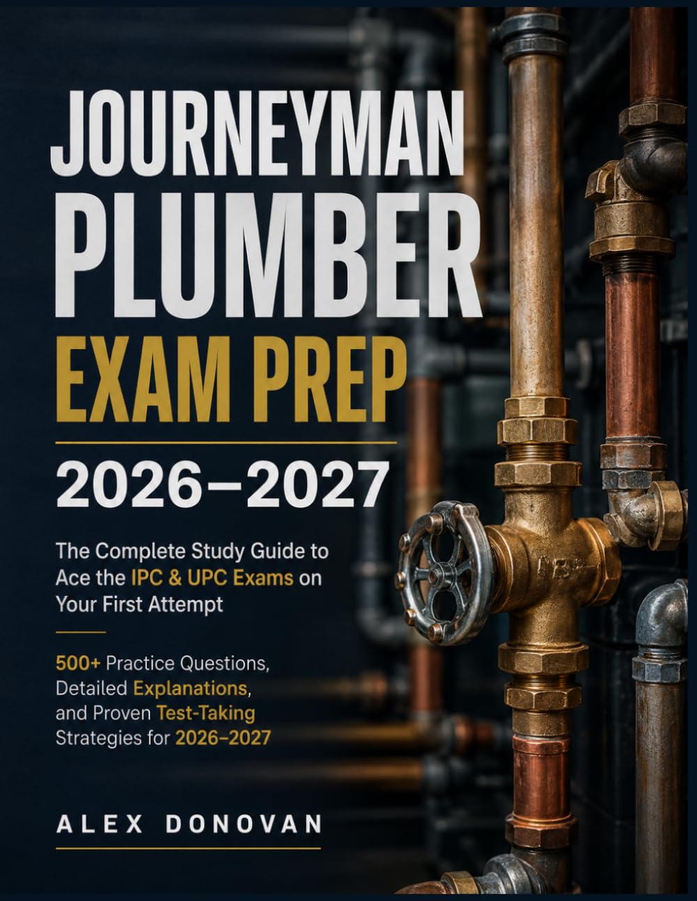 JOURNEYMAN PLUMBER EXAM PREP 2026–2027: The Complete Study Guide to Ace the IPC & UPC Exams on Your First Attempt with 500+ Practice Questions,... Proven Test-Taking Strategies for 2026-2027 baixar o livro de graça