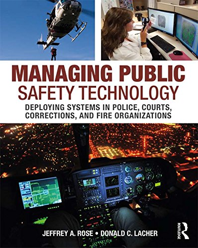 ler totalmente Managing Public Safety Technology: Deploying Systems in Police, Courts, Corrections, and Fire Organizations (English Edition)