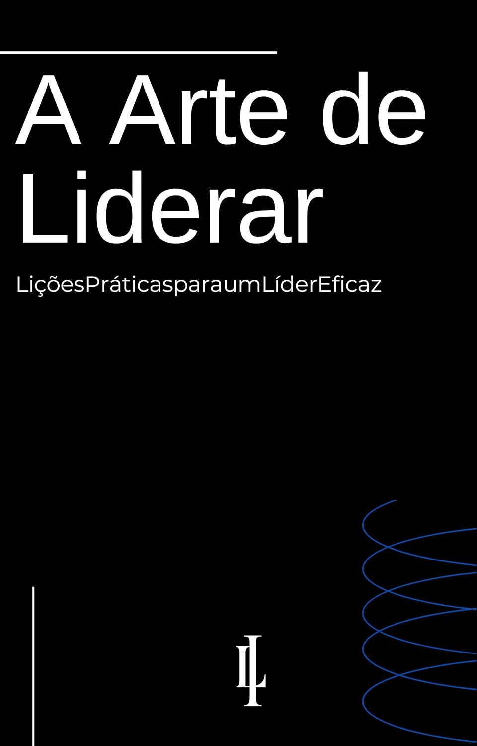A Arte de Liderar: Lições Práticas para um Líder Eficaz baixar o livro de graça