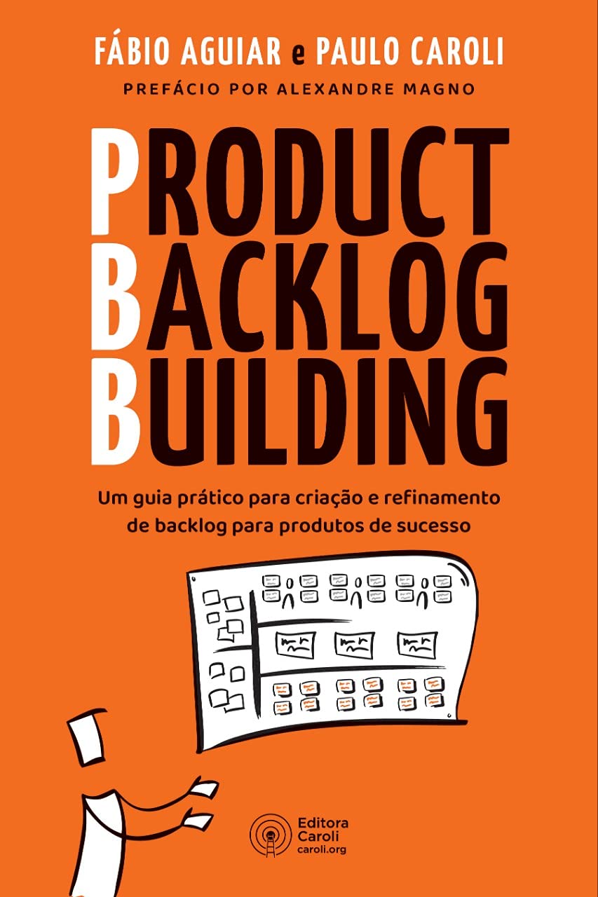 Product Backlog Building: Um guia prático para criação e refinamento de backlog para produtos de sucesso baixar o livro de graça