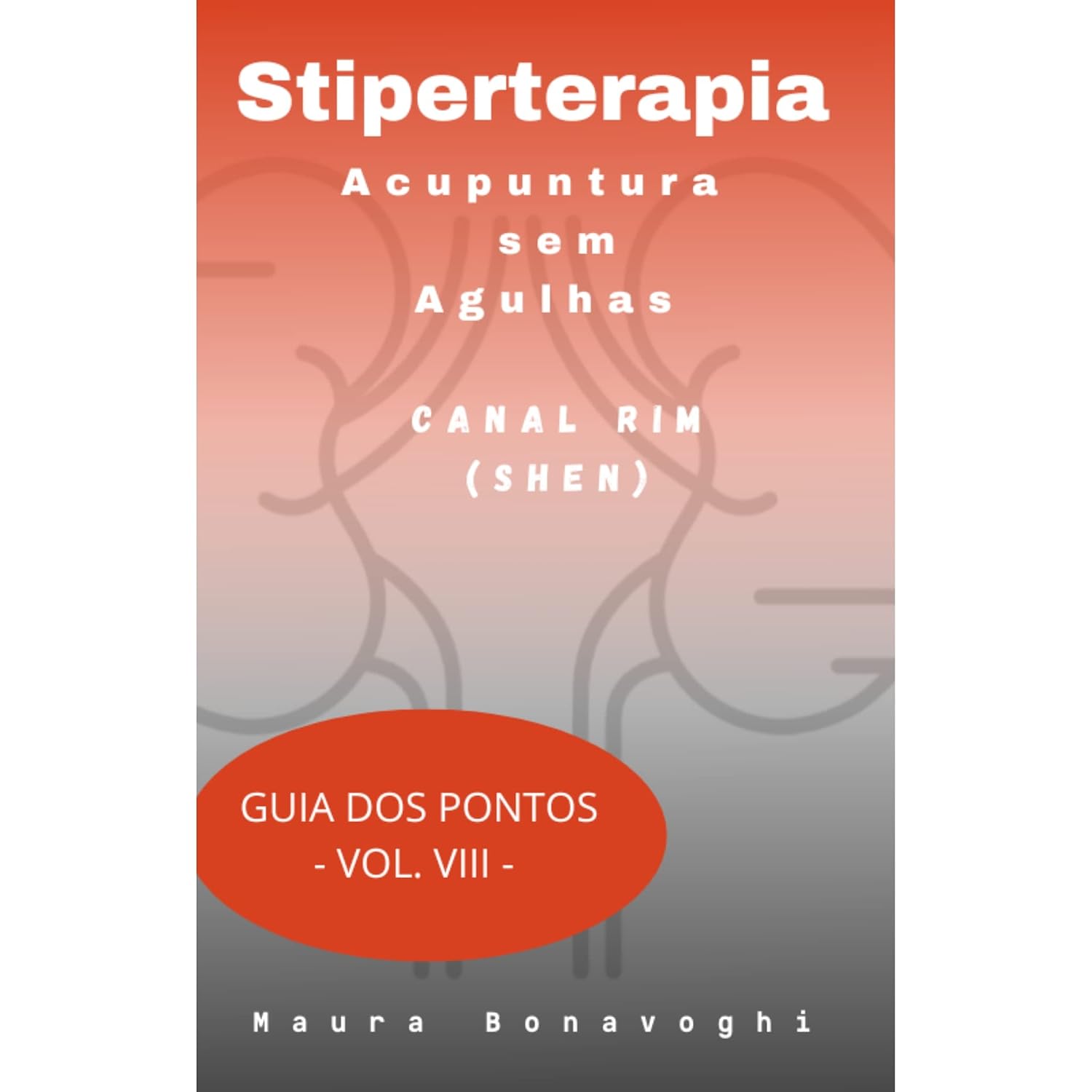 E-book - Canal Rim (Shen) - Stiperterapia- Acupuntura sem Agulhas: Guia dos Pontos- Vol. VIII baixar livro de graça