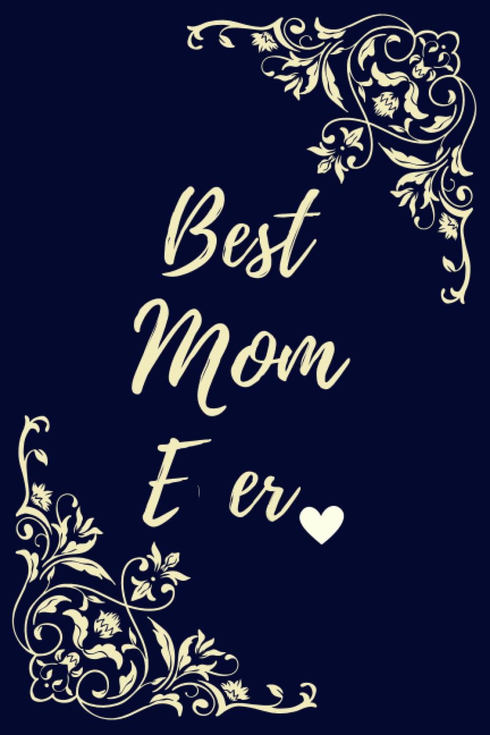 ler totalmente Best Mom Ever: A pretty and cute 6 by 9 inches blank lined notebook for mothers(mother's day,birthdays etc)