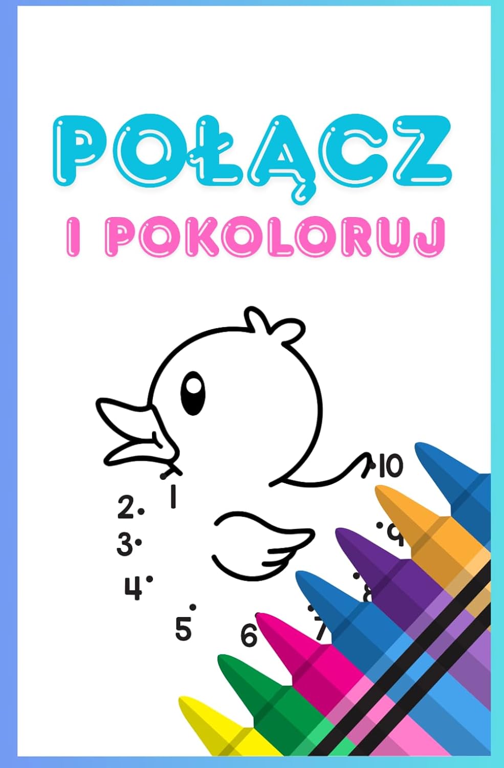 Kolorowanka edukacyjna dla dzieci Połącz i pokoloruj (Kolorowanki edukacyjne Znajdź i pokoloruj activity book dla dzieci 2-6 lat) (Polish Edition) baixar o livro de graça