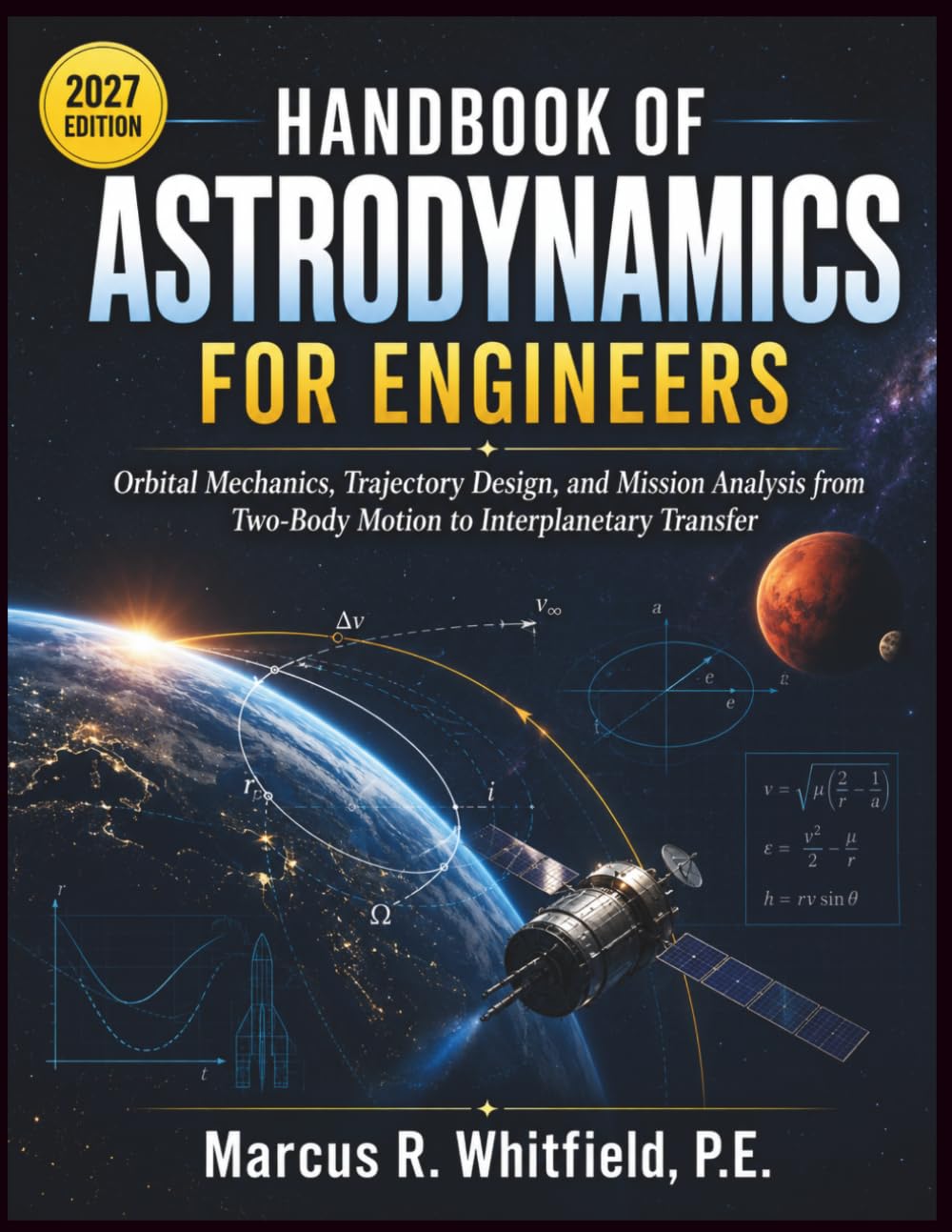 ler totalmente HANDBOOK OF ASTRODYNAMICS FOR ENGINEERS: Orbital Mechanics, Trajectory Design, and Mission Analysis from Two-Body Motion to Interplanetary Transfer