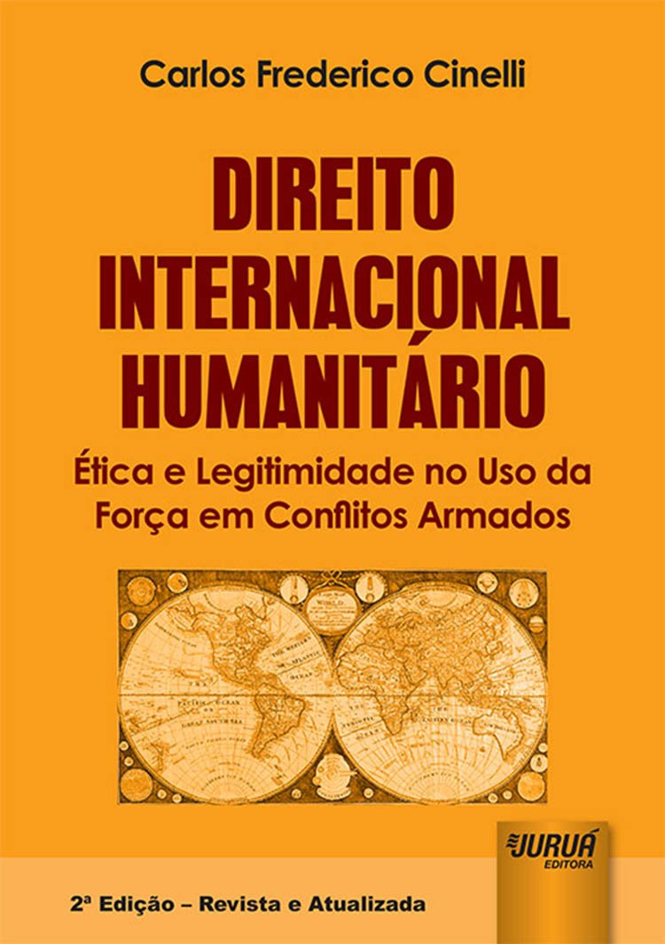ler totalmente Direito Internacional Humanitário: Ética e Legitimidade no Uso da Força em Conflitos Armados