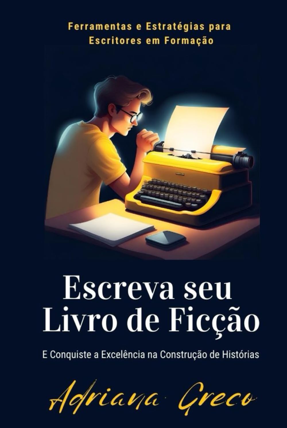 Escreva Seu Livro de Ficção: Ferramentas e Estratégias para Escritores em Formação (Portuguese Edition) baixar livro de graça