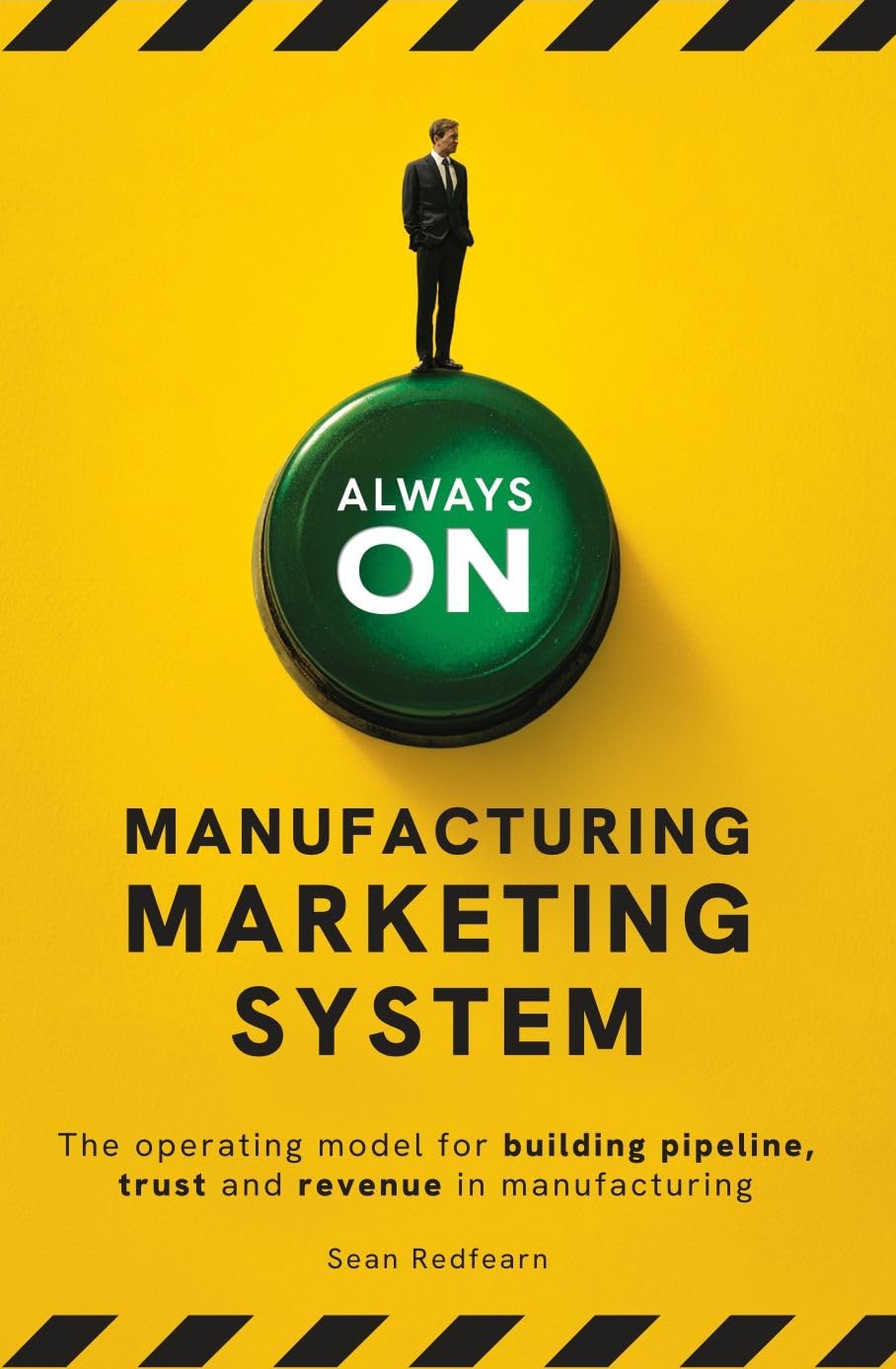 ler totalmente ALWAYS-ON: MANUFACTURING MARKETING SYSTEM The Operating Model for Building Pipeline, Trust and Revenue in Manufacturing (English Edition)
