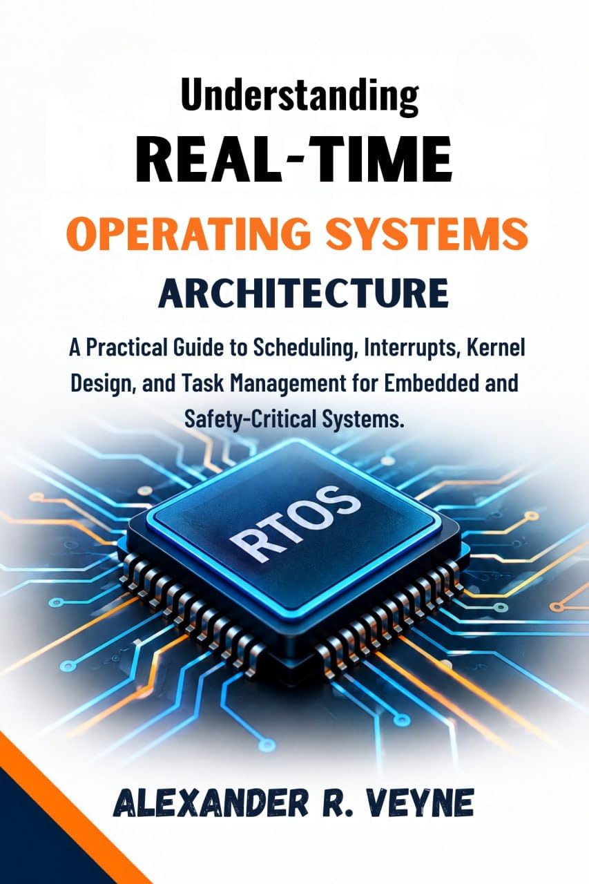 Understanding Real-Time Operating Systems architecture: A Practical Guide to Scheduling, Interrupts, Kernel Design, and Task Management for Embedded and Safety-Critical Systems. (English Edition) baixar o livro de graça