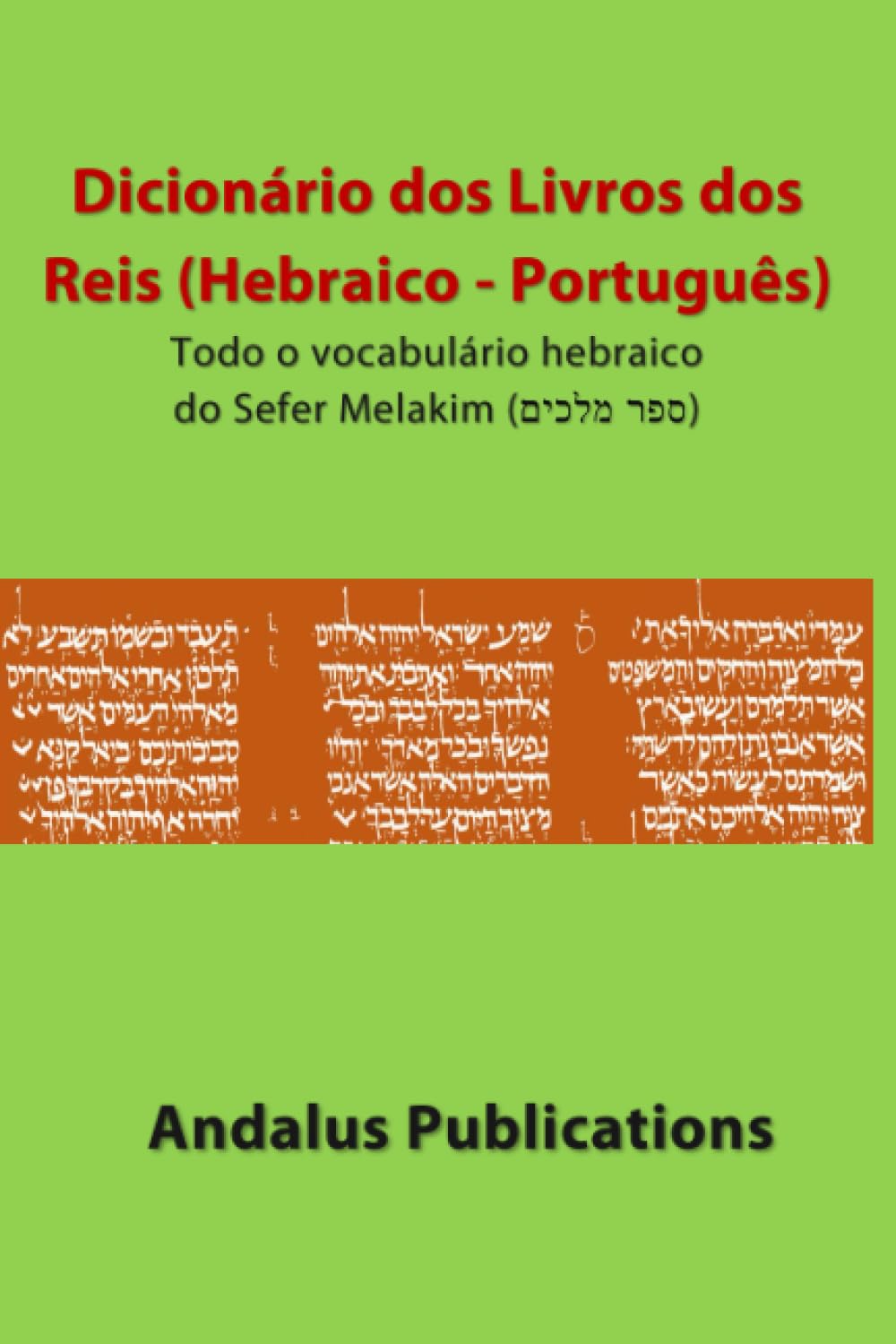 Dicionário dos Livros dos Reis (Hebraico - Português): Todo o vocabulário hebraico do Sefer Melakim (ספר מלכים) (Línguas da Bíblia e do Alcorão) (Portuguese Edition) baixar o livro de graça