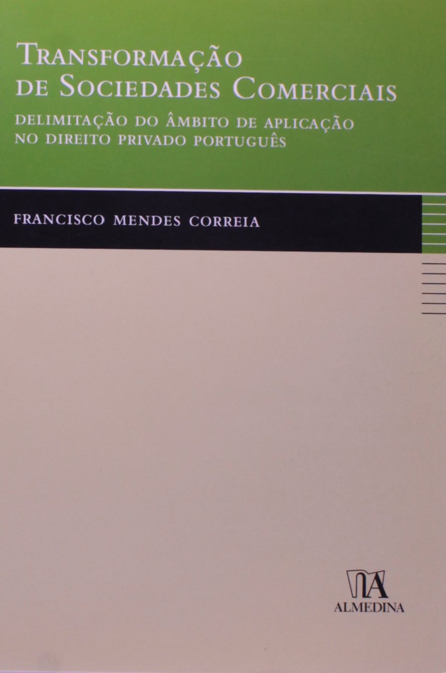 Transformação de Sociedades Comerciais: Delimitação do âmbito de Aplicação no Direito Privado Português