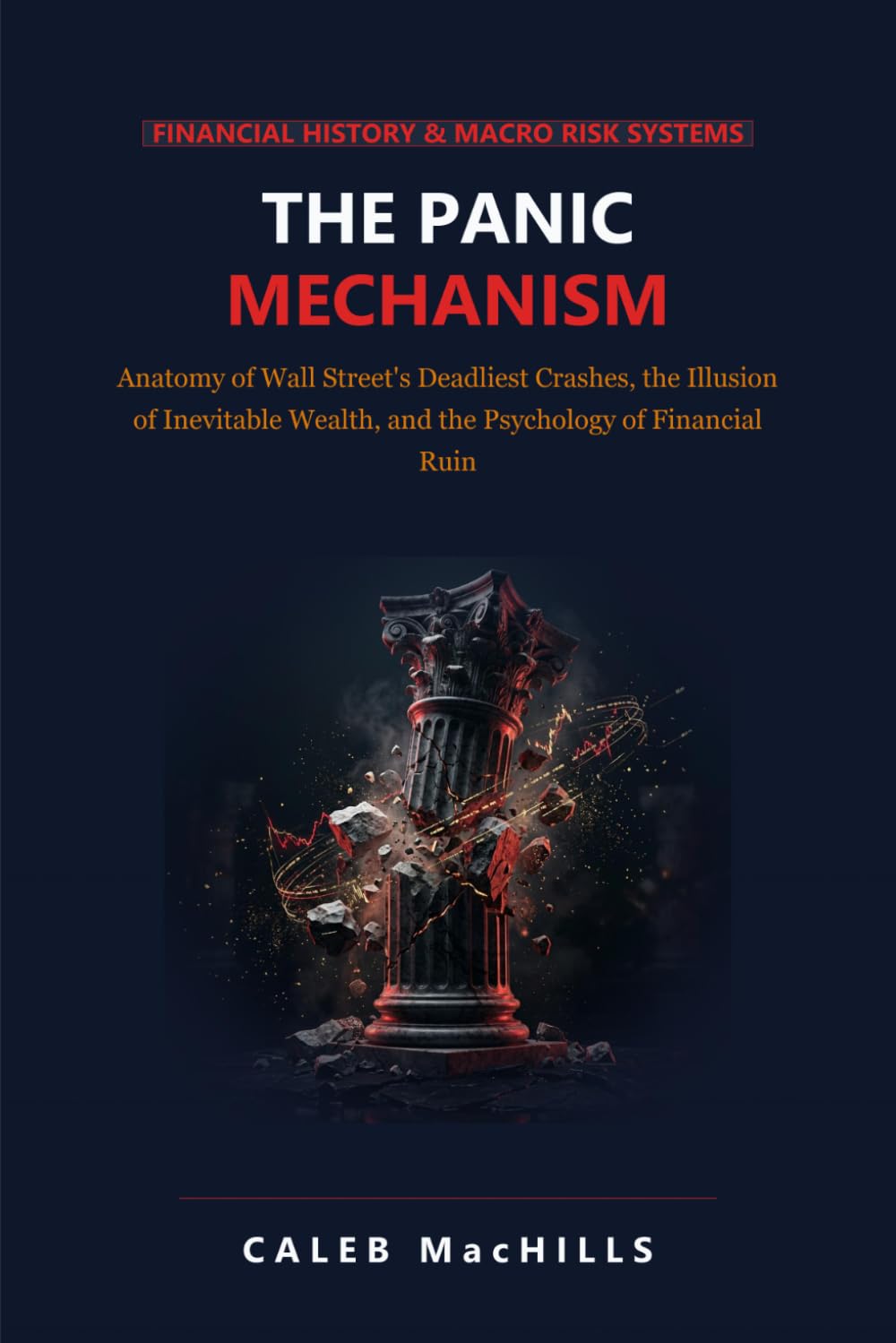 ler totalmente THE PANIC MECHANISM: Anatomy of Wall Street’s Deadliest Crashes, the Illusion of Inevitable Wealth, and the Psychology of Financial Ruin