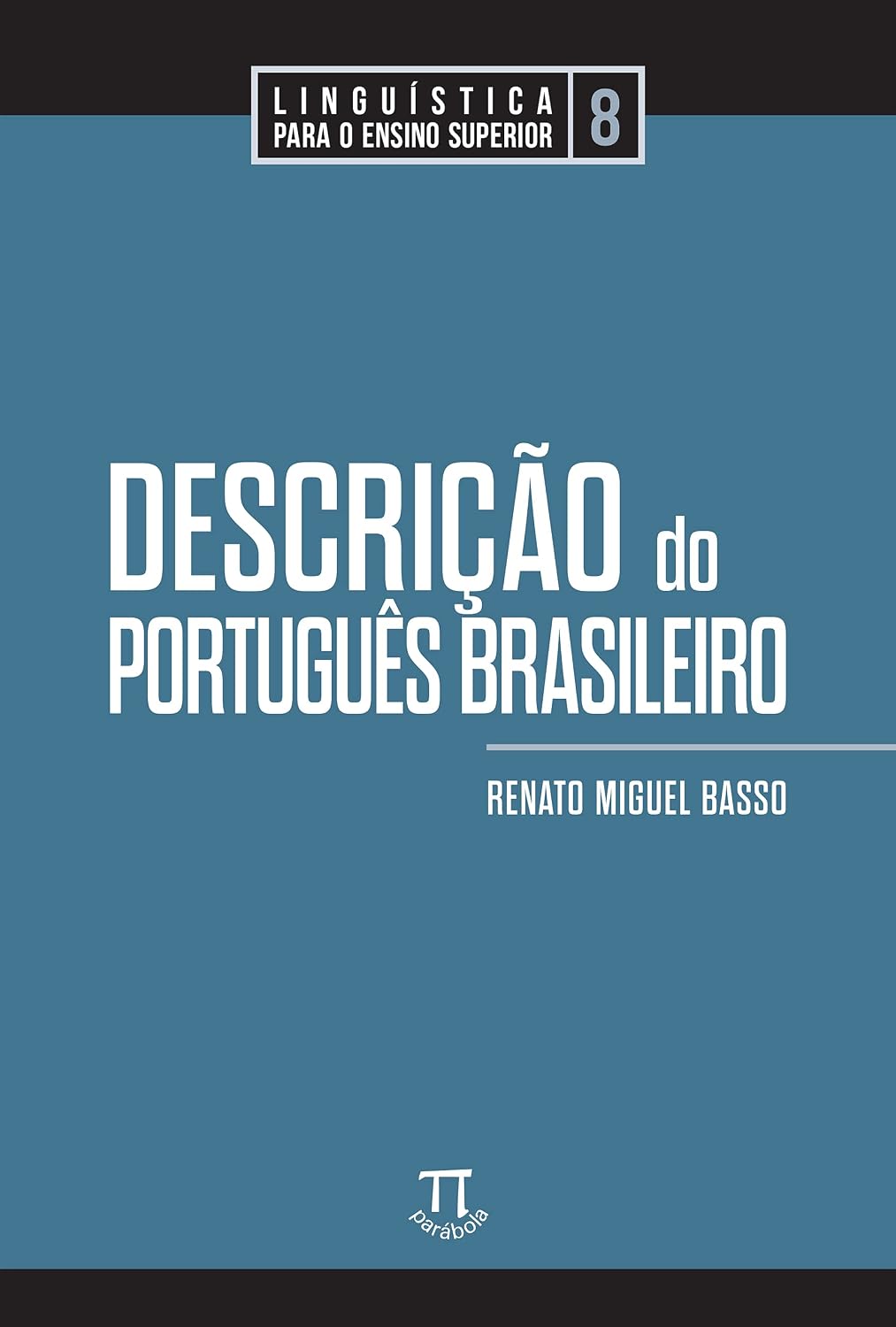 Descrição do português brasileiro (Linguística para o ensino superior Livro 8) baixar o livro de graça