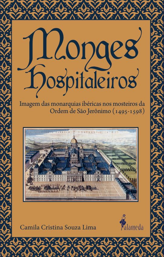 Monges Hospitaleiros: Imagem das Monarquias Ibéricas nos Mosteiros da Ordem de São Jerônimo (1495-1598)