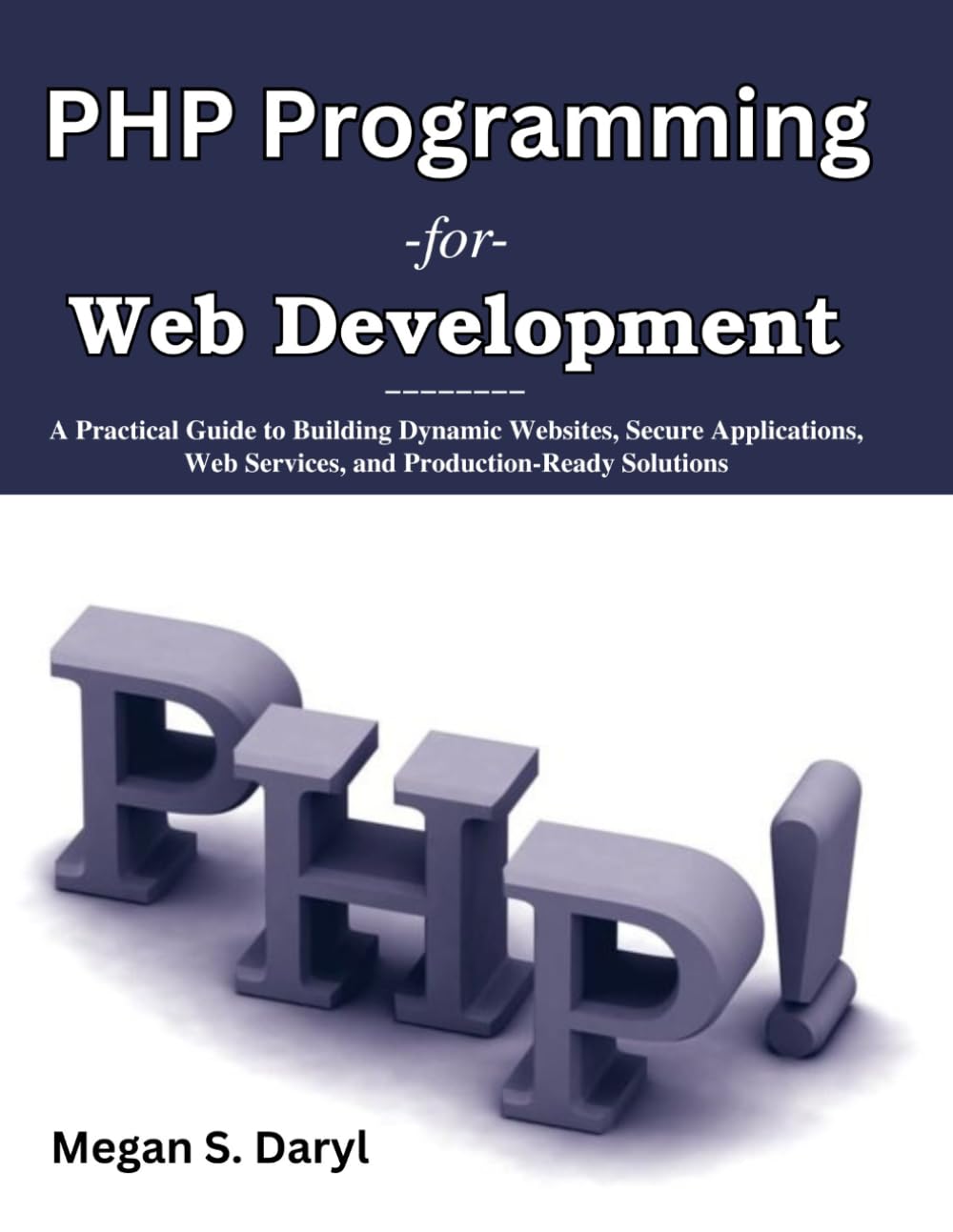 capítulo por capítulo baixar PHP Programming for Web Development: A Practical Guide to Building Dynamic Websites, Secure Applications, Web Services, and Production-Ready Solutions