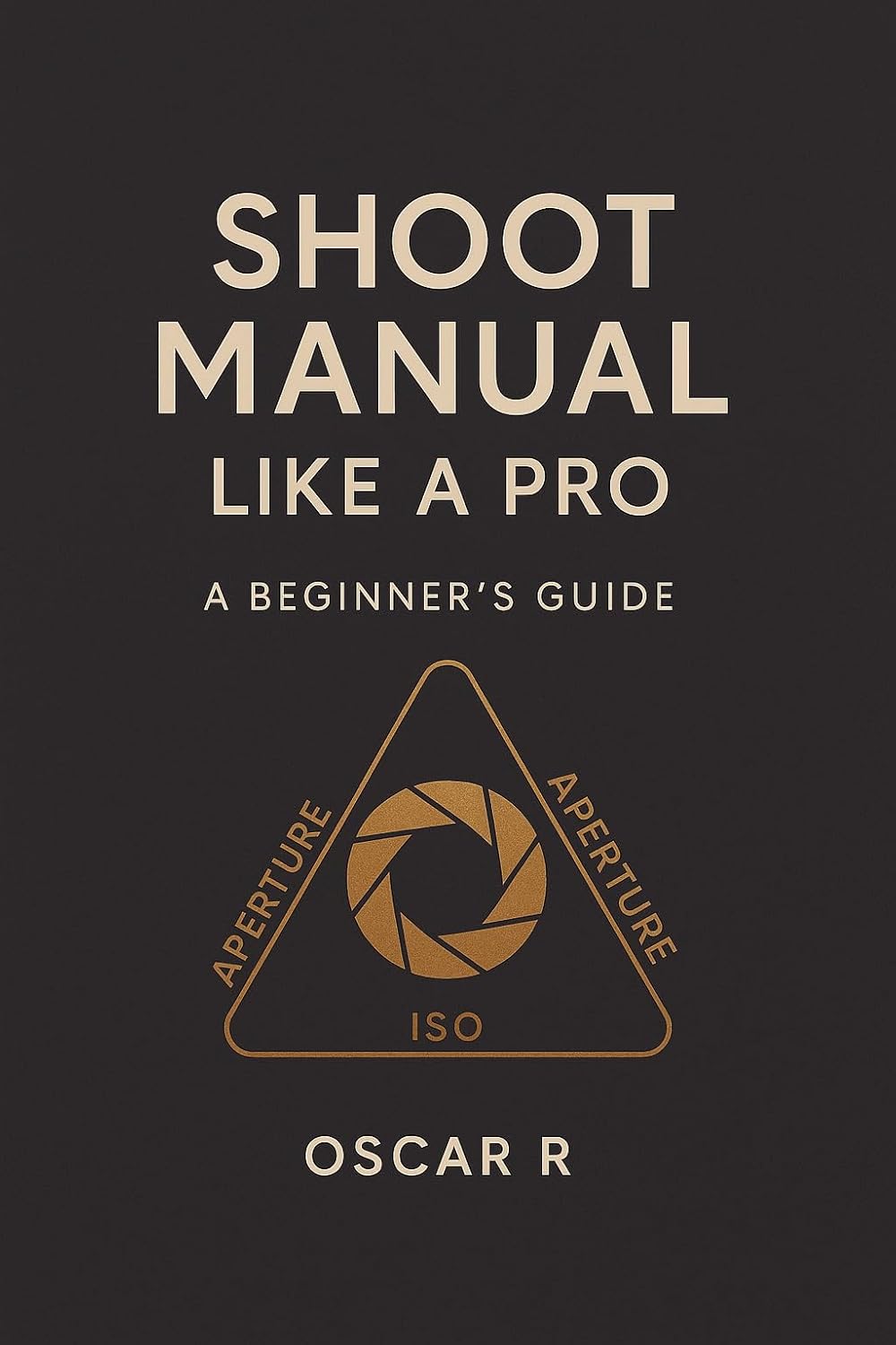 ler totalmente Shoot Manual Like a Pro: A Beginner’s Guide: Photography Made Simple (English Edition)