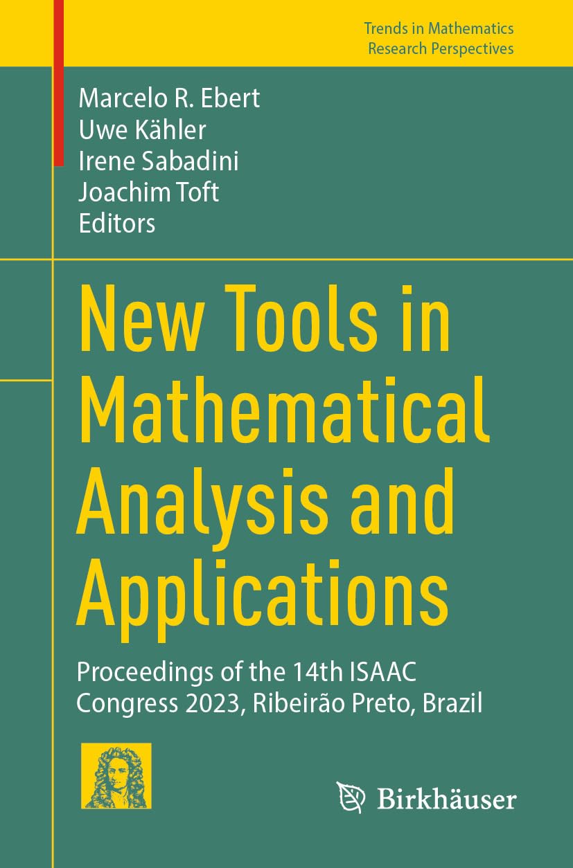 New Tools in Mathematical Analysis and Applications: Proceedings of the 14th ISAAC Congress 2023, Ribeirão Preto, Brazil (Trends in Mathematics) (English Edition)