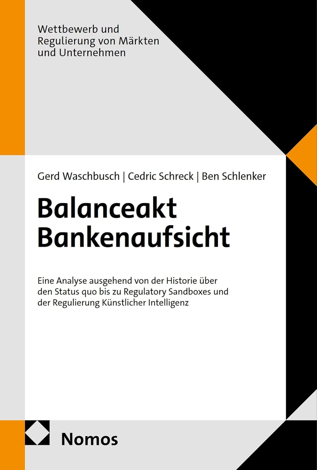 Balanceakt Bankenaufsicht: Eine Analyse ausgehend von der Historie über den Status quo bis zu Regulatory Sandboxes und der Regulierung Künstlicher Intelligenz... Märkten und Unternehmen 68) (German Edition) baixar o livro de graça