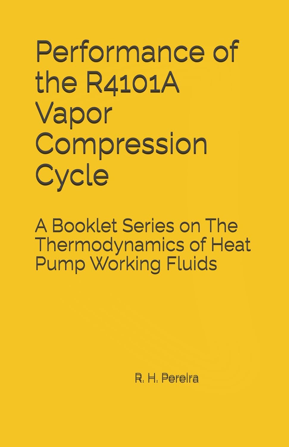 ler totalmente Performance of the R4101A Vapor Compression Cycle: Issue of A Booklet Series on The Thermodynamics of Heat Pump Working Fluids