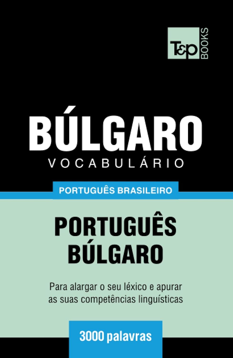 Vocabulário Português Brasileiro-Búlgaro - 3000 palavras (Brazilian Portuguese Collection) (Portuguese Edition) baixar livro de graça