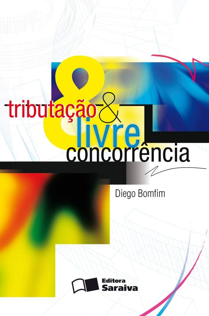 Tributação e livre concorrência - 1ª edição de 2011 baixar o livro de graça