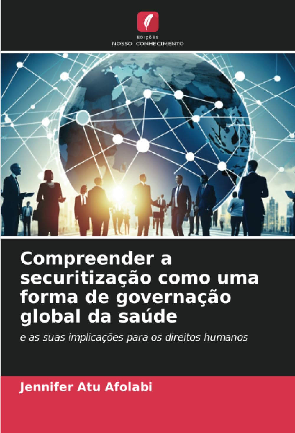 Compreender a securitização como uma forma de governação global da saúde: e as suas implicações para os direitos humanos (Portuguese Edition) baixar livro de graça