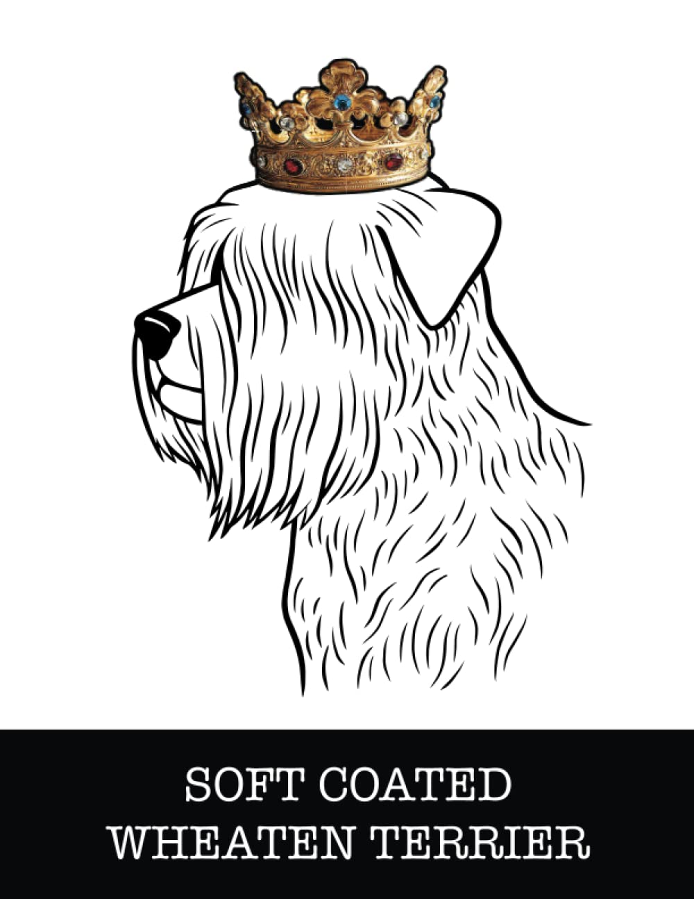 ler totalmente Soft Coated Wheaten Terrier: Soft Coated Wheaten Terrier King/Queen Wearing Crown 8.5 x 11 Notebook Journal, 200 lined pages