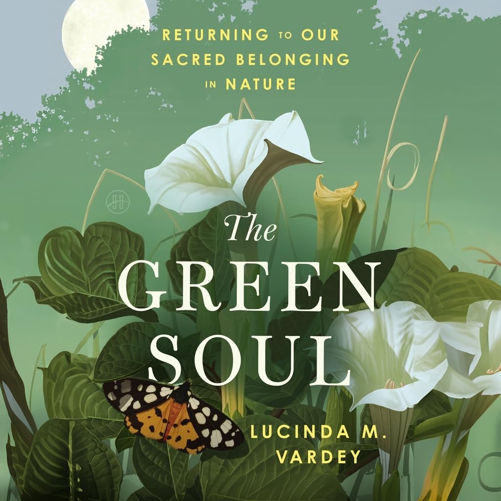 The Green Soul: Returning to Our Sacred Belonging in Nature baixar o livro de graça