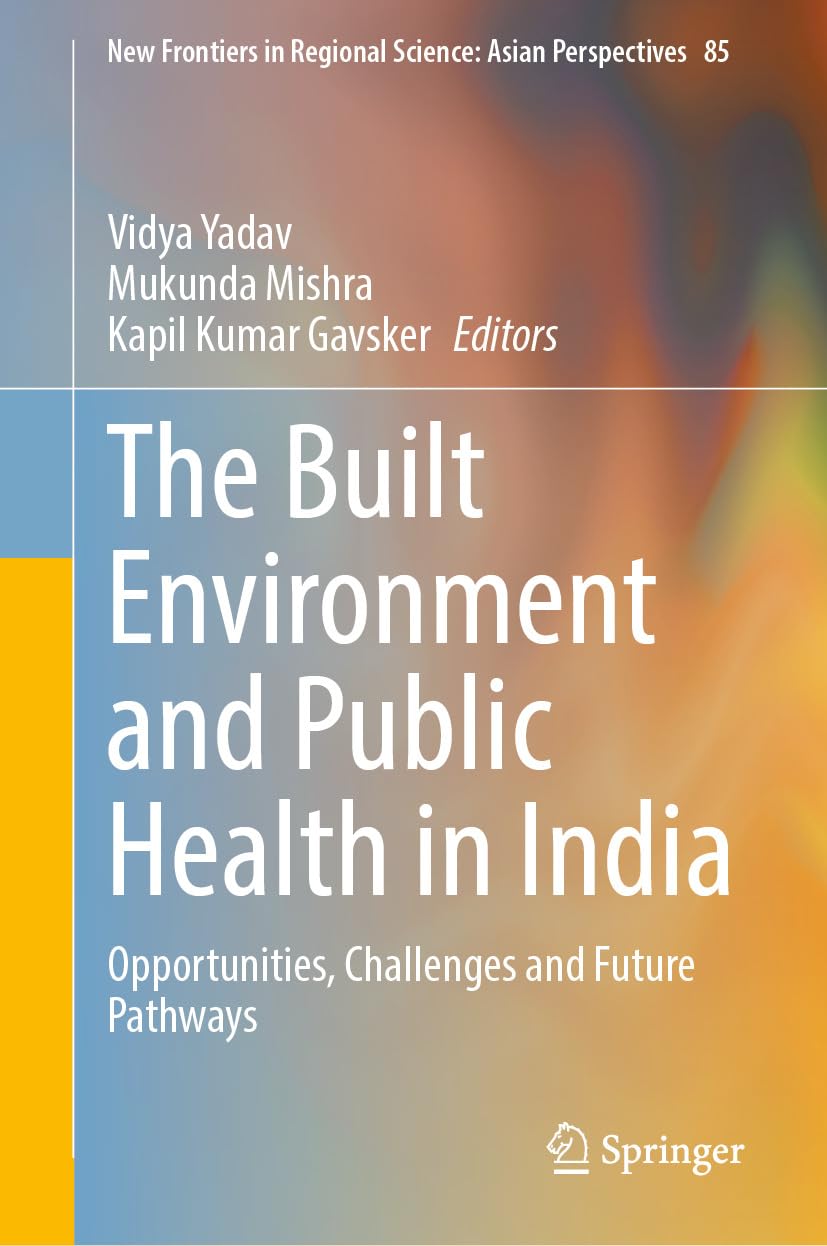 ler totalmente The Built Environment and Public Health in India: Opportunities, Challenges and Future Pathways (New Frontiers in Regional Science: Asian Perspectives Book 85) (English Edition)