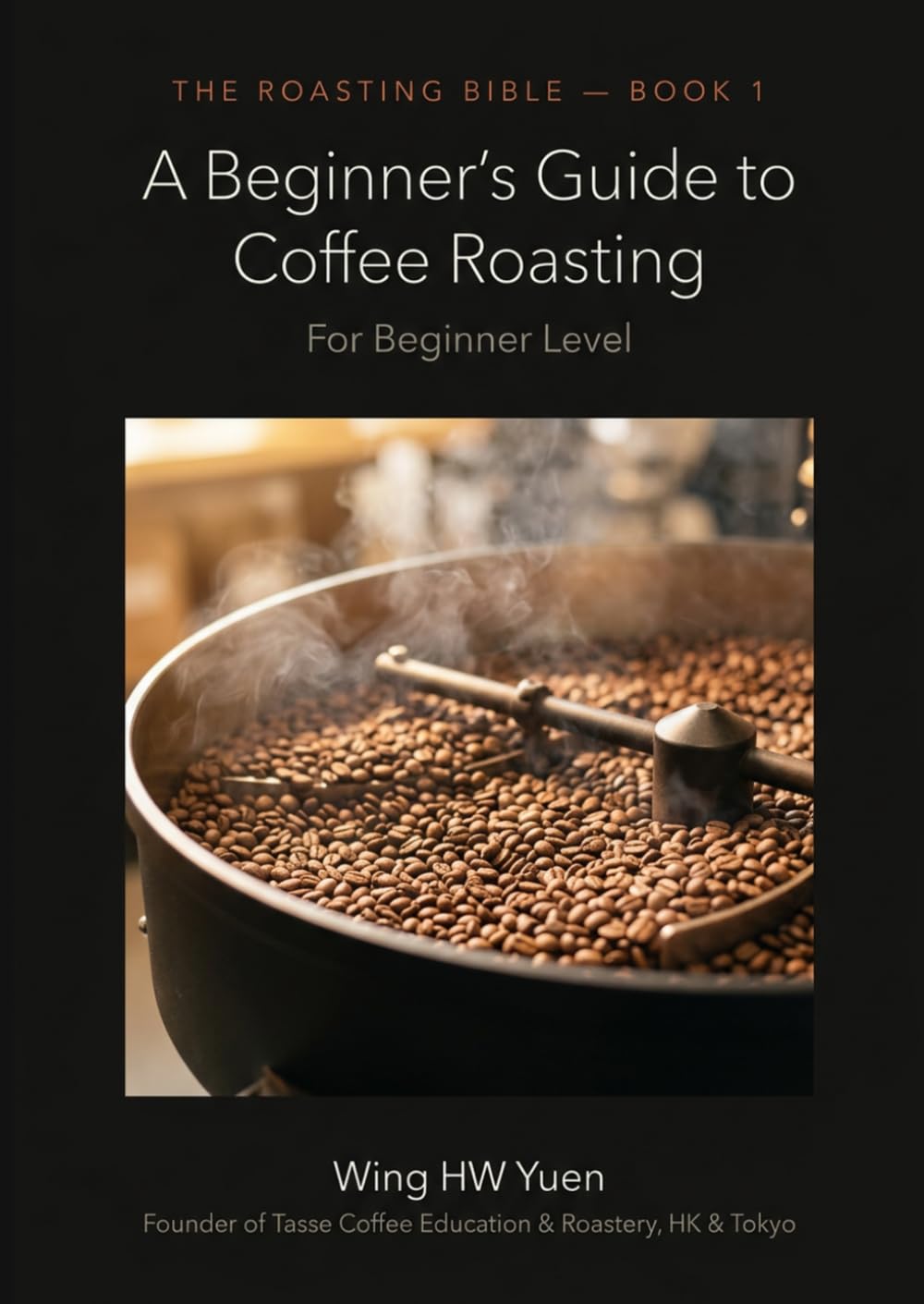 ler totalmente The Roasting Bible 1 - The beginner’s guide to coffee roasting (The Roasting Bible (Book 1 and Book 2))